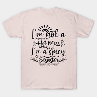 I'm Not A Hot Mess T-Shirt